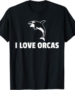 I Love Orcas Whale Save The Killer Whale T-Shirt