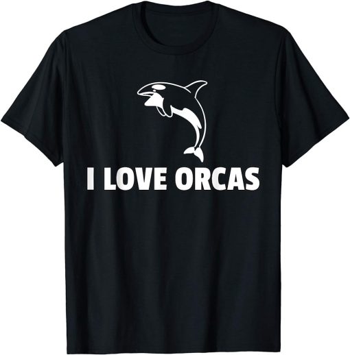 I Love Orcas Whale Save The Killer Whale T-Shirt