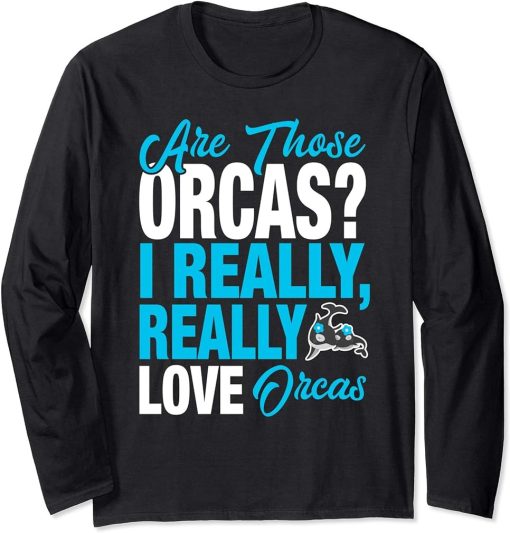 Funny Orca Lover - I Really Love Orcas Long Sleeve T-Shirt