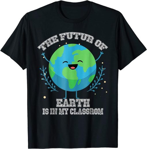 Earth Day Teachers Students Classroom - Funny eco-friendly T-Shirt